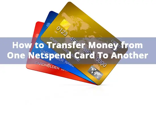 How to Transfer Money from One Netspend Card To Another For FREE
