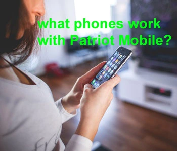 what phones work with Patriot Mobile