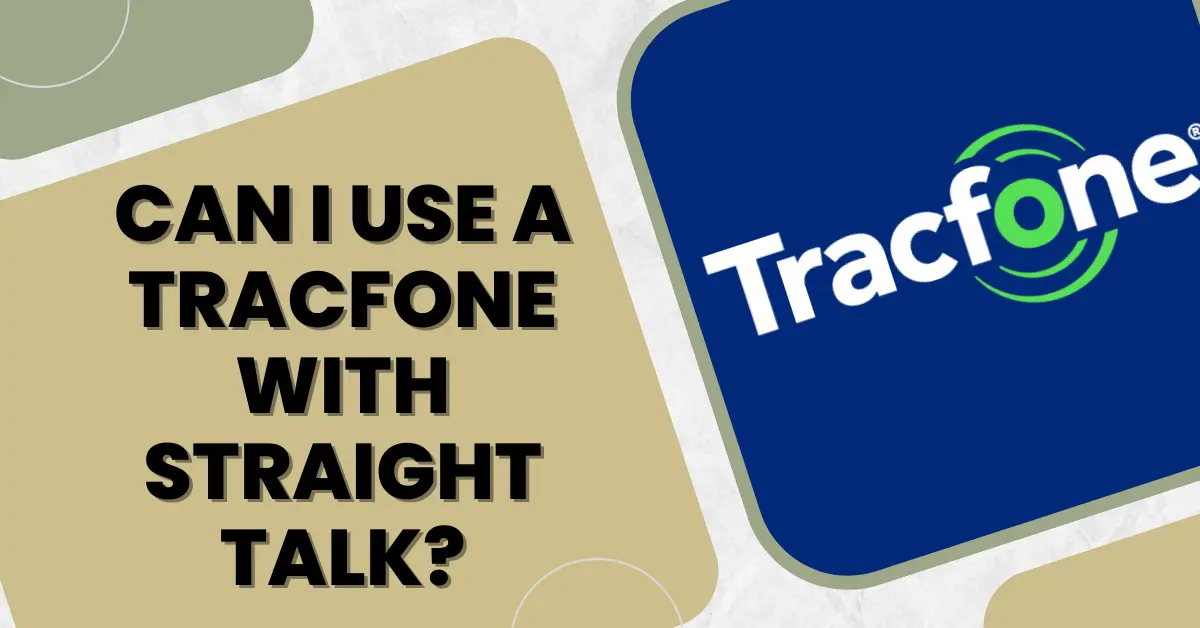 Can I Use A TracFone With Straight Talk
