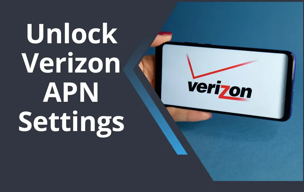 How to Unlock Verizon APN Settings