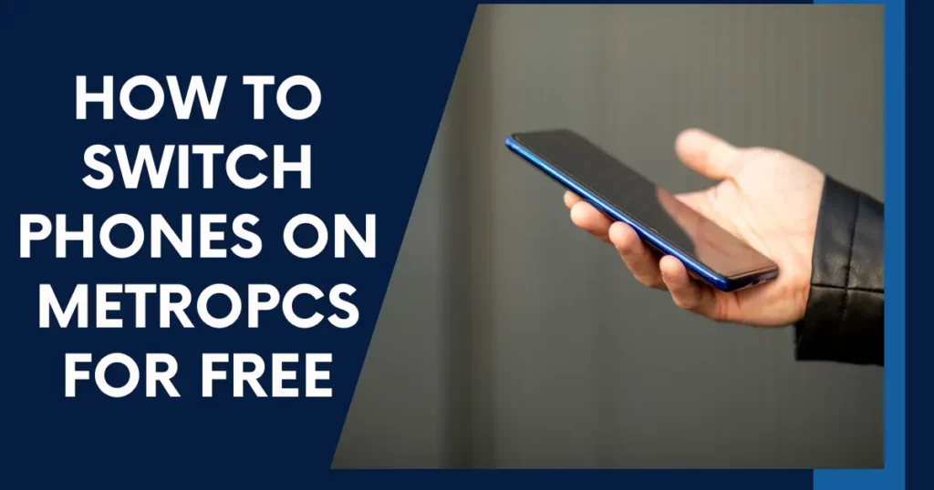 How to Switch Phones on MetroPCS For Free